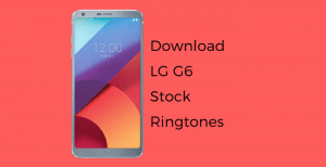 download lg g6 stock ringtones • Download LG G6 Ringtones here [Stock Ringtones]