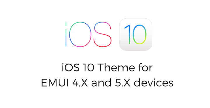 ios 10 theme for emui 4 5 devices • Download iOS 10 Theme for EMUI 5.X and 4.X Devices