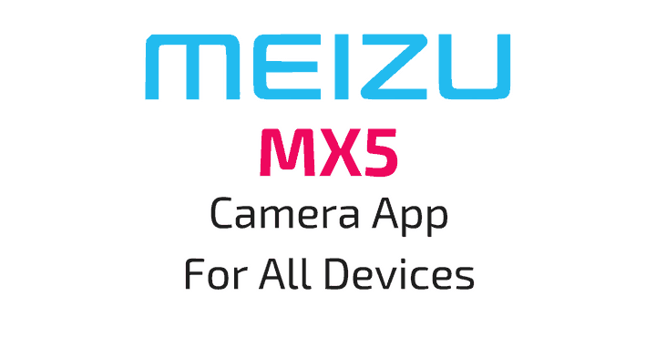 meizu mx 5 camera app apk • Download Meizu MX5 Camera App APK for All Devices