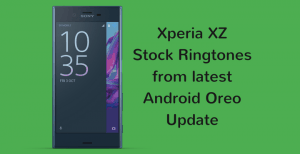 Xperia XZ Ringtones Oreo • Download Oreo Based Xperia XZ Ringtones and Notification Tones