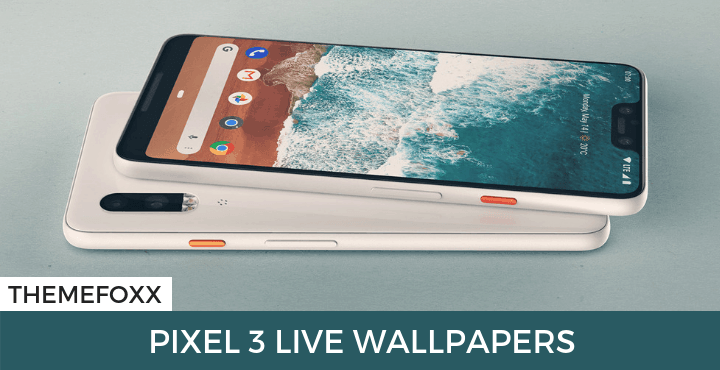 Download Google Pixel 3 Live Wallpapers for All Android • ThemeFoxx