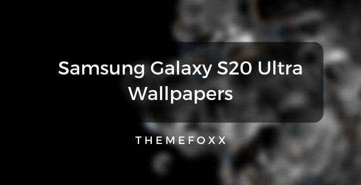 Samsung Galaxy S20 Ultra Wallpapers