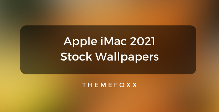 Apple iMac 2021 Wallpapers • ThemeFoxx