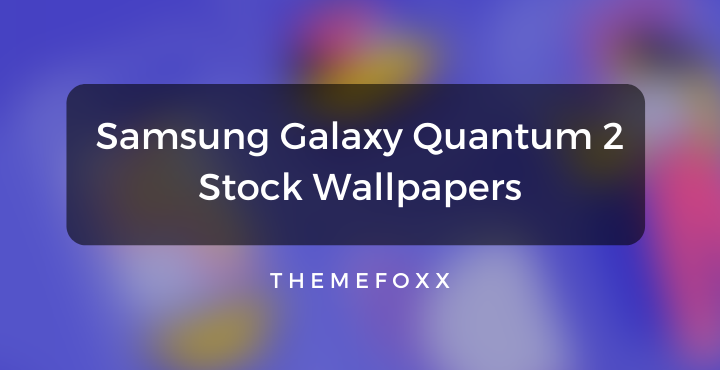Samsung Galaxy Quantum 2 Stock Wallpapers • Samsung Galaxy Quantum 2 Stock Wallpapers | Download